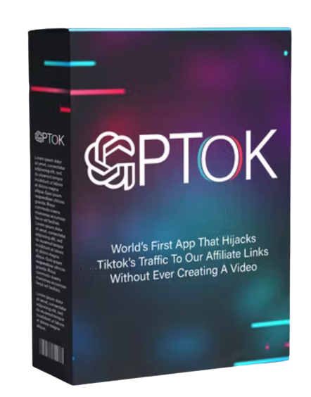 GPTok Review - Best 2 APPs TikTok and ChatGPT To Drive Laser-Targeted Traffic